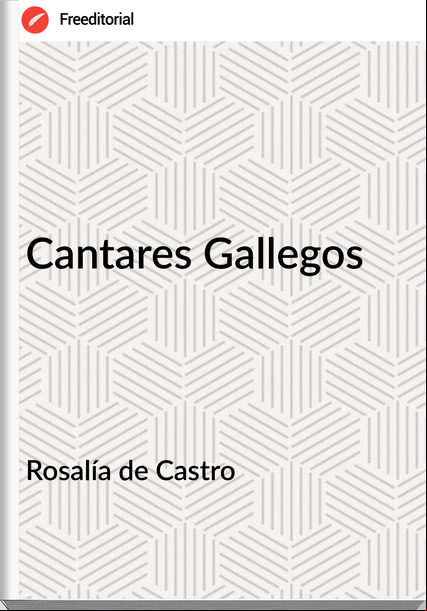 Rosalía de Castro - Cantares Gallegos