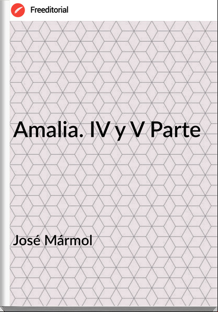 José Mármol Amalia. IV y V Parte