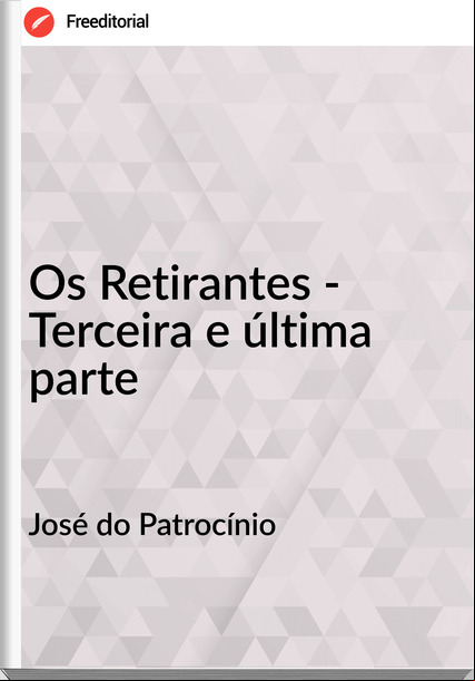 José do Patrocínio - Os Retirantes - Terceira e última parte