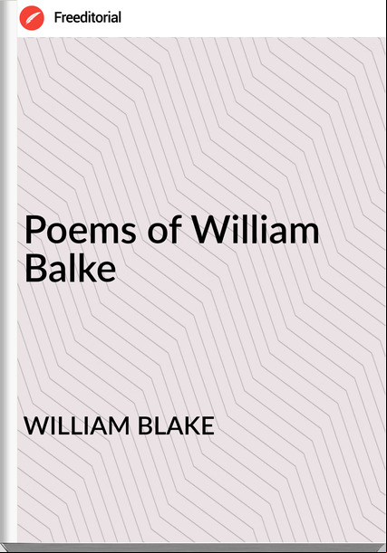 WILLIAM BLAKE - Poems of William Balke