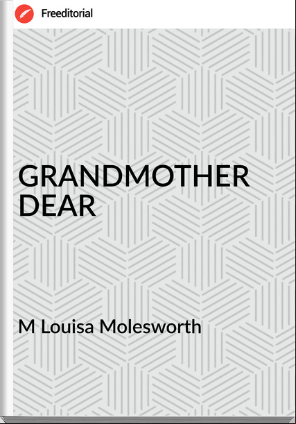 M Louisa Molesworth - GRANDMOTHER DEAR