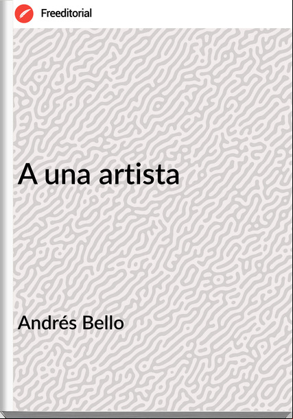 Andrés Bello - A una artista