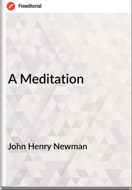 John Henry Newman - A Meditation