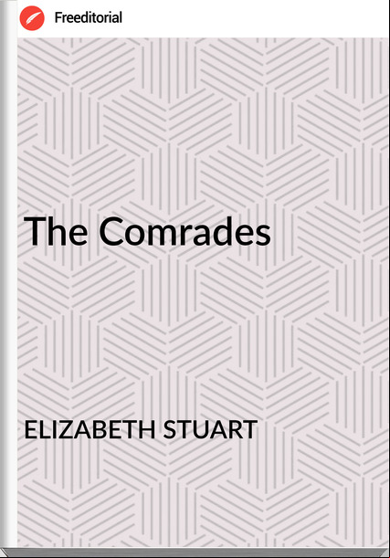 ELIZABETH STUART The Comrades