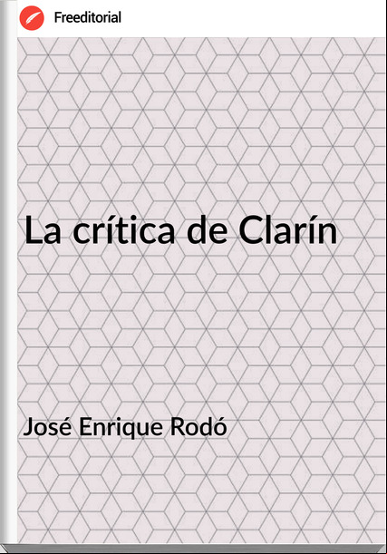 José Enrique Rodó - La crítica de Clarín