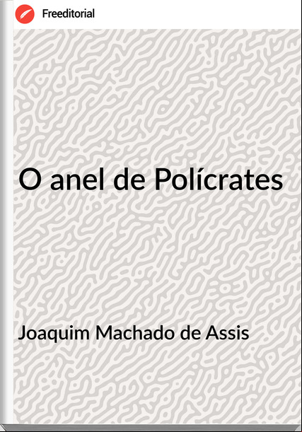Joaquim Machado de Assis - O anel de Polícrates
