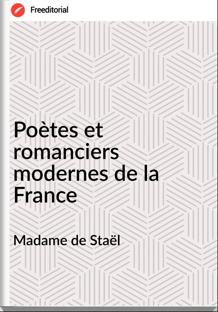 Madame de Staël Poètes et romanciers modernes de la