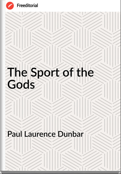 Paul Laurence Dunbar The Sport of the Gods