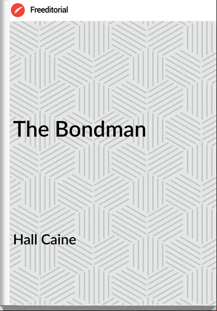 Hall Caine - The Bondman