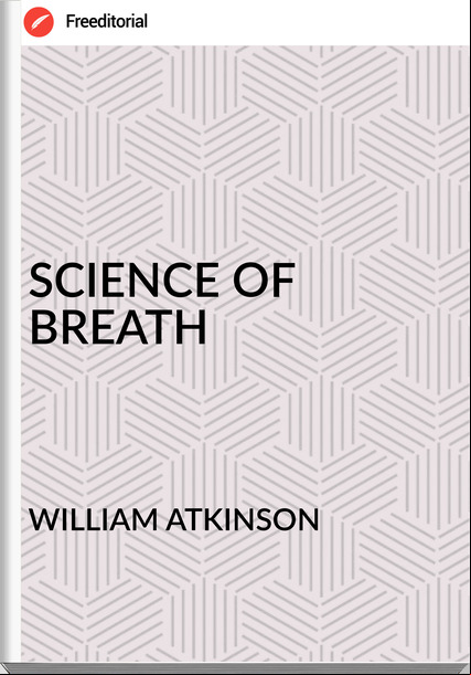 WILLIAM ATKINSON SCIENCE OF BREATH