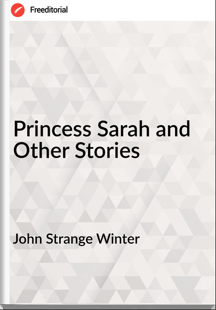 John Strange Winter - Princess Sarah and Other Stories