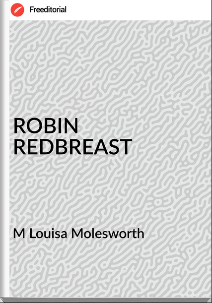 M Louisa Molesworth ROBIN REDBREAST