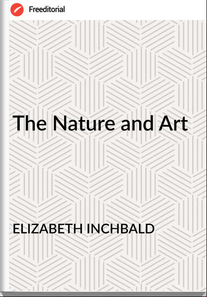 ELIZABETH INCHBALD The Nature and Art
