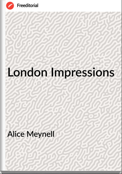 Alice Meynell London Impressions