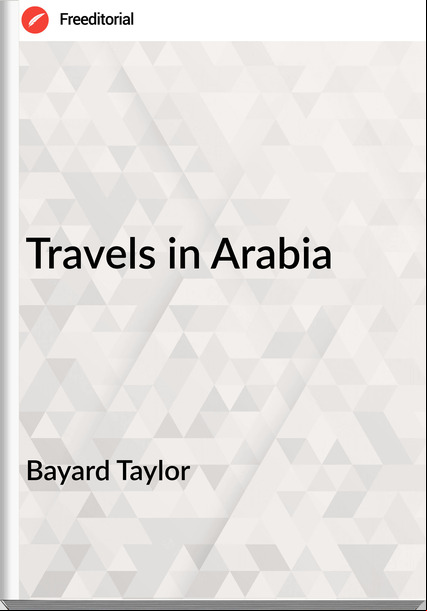 Bayard Taylor Travels in Arabia