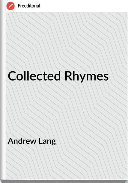 Andrew Lang Collected Rhymes