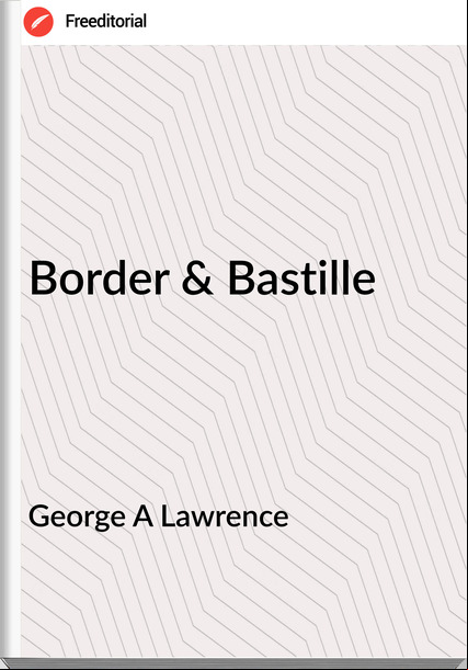 George A Lawrence Border & Bastille
