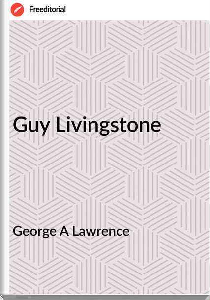 George A Lawrence Guy Livingstone