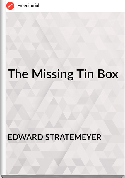 EDWARD STRATEMEYER - The Missing Tin Box