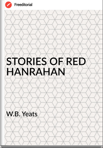 W.B. Yeats STORIES OF RED HANRAHAN
