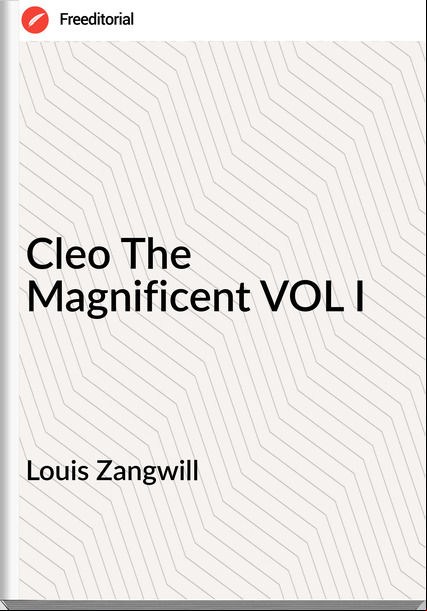 Louis Zangwill Cleo The Magnificent VOL I