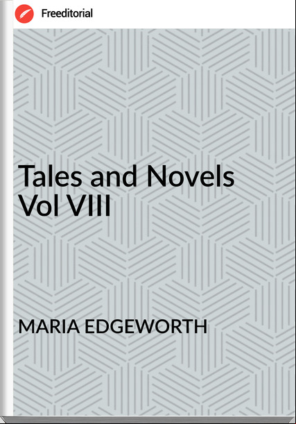 MARIA EDGEWORTH Tales and Novels Vol VIII