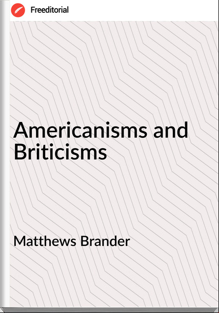 Matthews Brander Americanisms and Briticisms