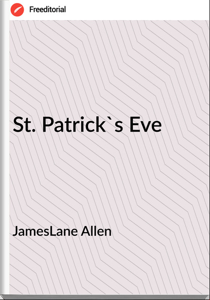 JamesLane Allen - St. Patrick's Eve