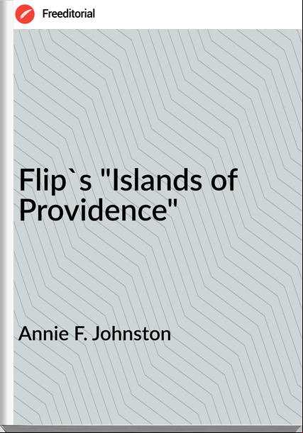 Annie F. Johnston - Flip's "Islands of Providence"