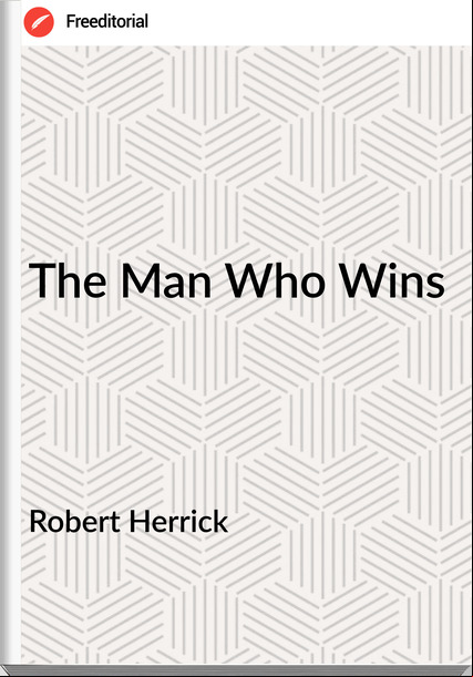 Robert Herrick - The Man Who Wins