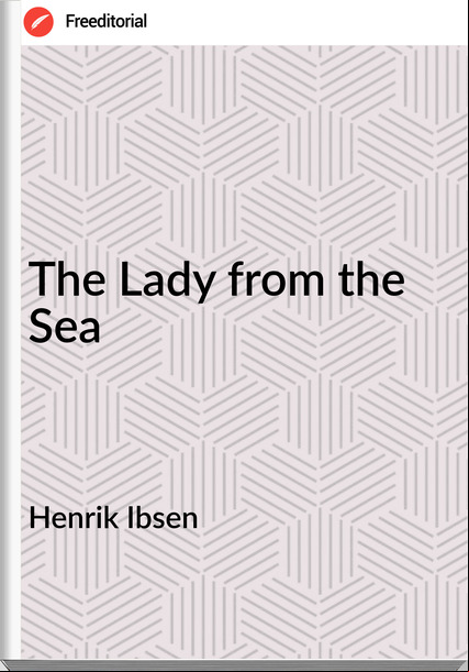 Henrik Ibsen - The Lady from the Sea
