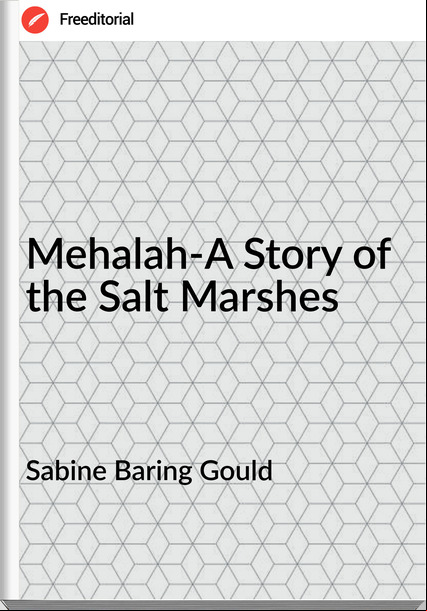 Sabine Baring Gould - Mehalah-A Story of the Salt Marshes