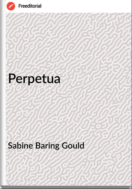 Sabine Baring Gould - Perpetua
