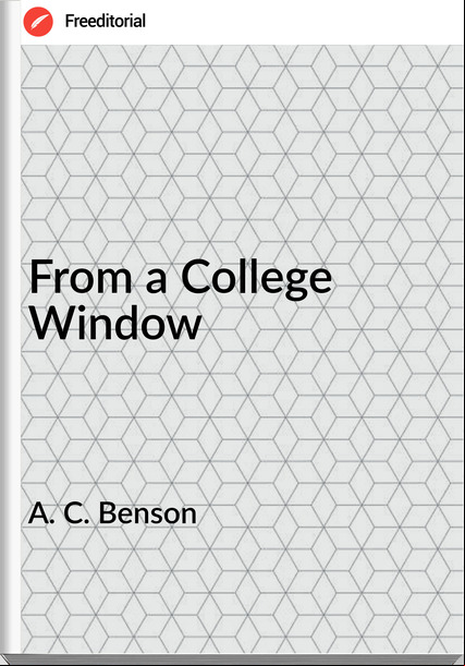 A. C. Benson From a College Window