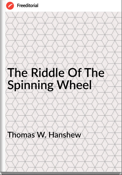 Thomas W. Hanshew The Riddle Of The Spinning Wheel