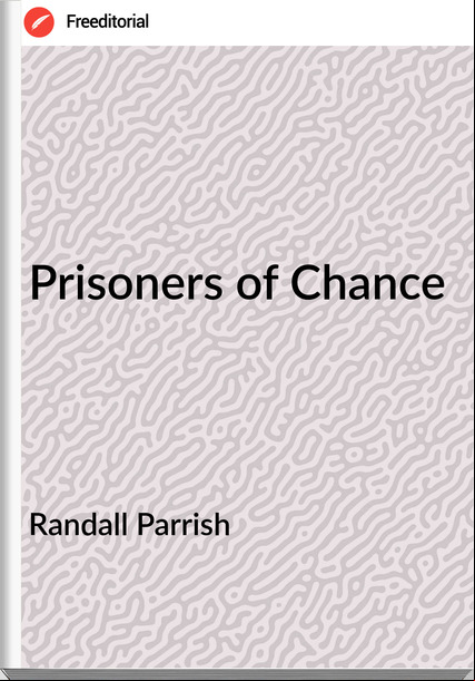 Randall Parrish Prisoners of Chance