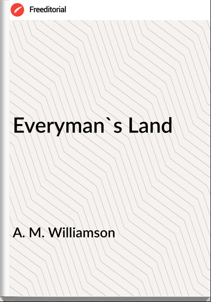 A. M. Williamson Everyman's Land
