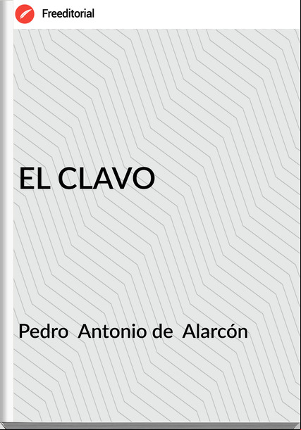 Pedro  Antonio de  Alarcón - EL CLAVO