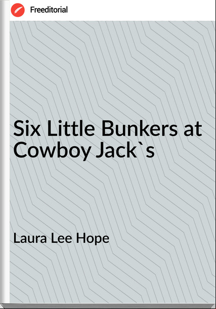 Laura Lee Hope Six Little Bunkers at Cowboy Jack's