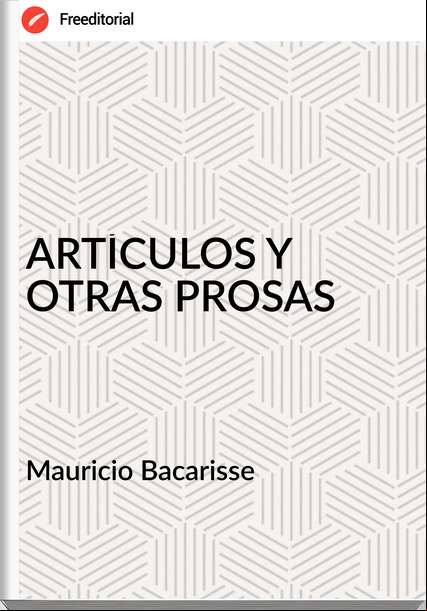 Mauricio Bacarisse ARTÍCULOS Y OTRAS PROSAS