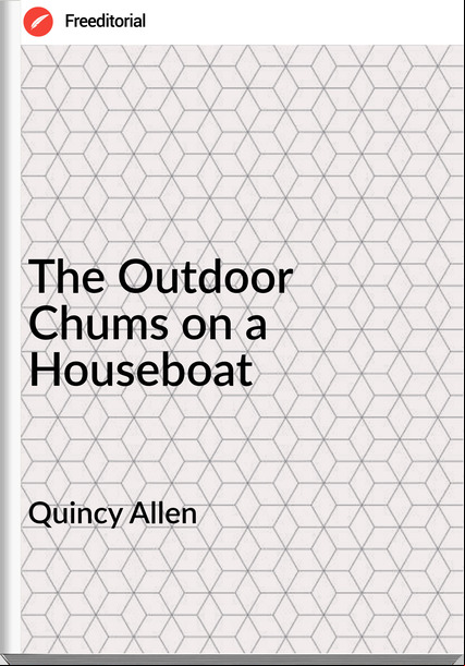 Quincy Allen The Outdoor Chums on a Houseboat