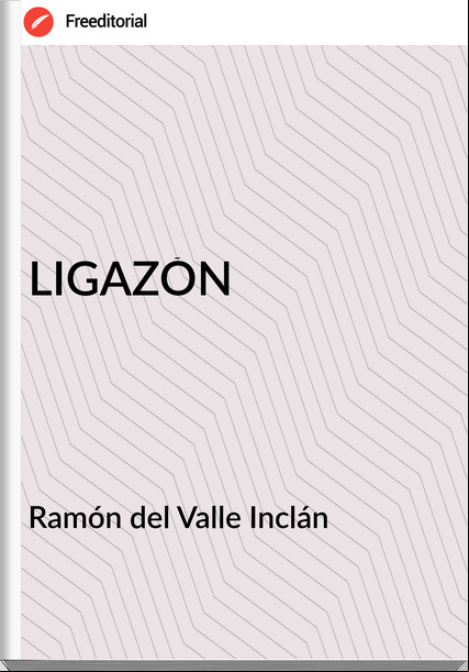 Ramón del Valle Inclán - LIGAZÓN