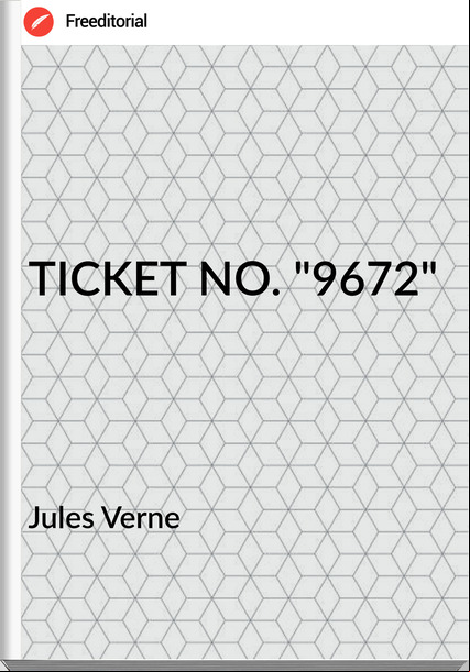 Jules Verne TICKET NO. "9672"
