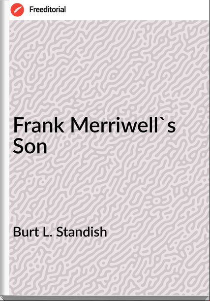 Burt L. Standish Frank Merriwell's Son