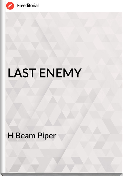 H Beam Piper - LAST ENEMY