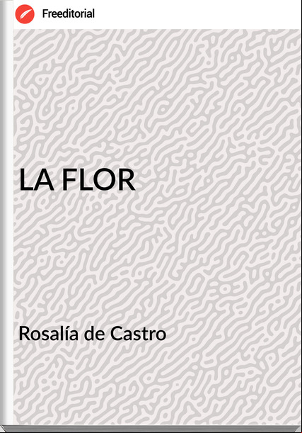 Rosalía de Castro LA FLOR