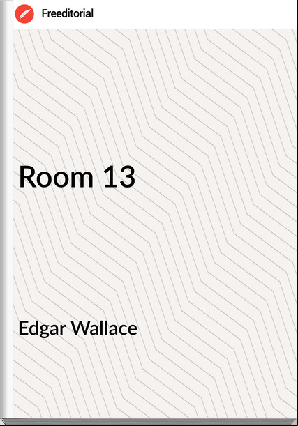 Edgar Wallace Room 13