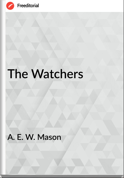 A. E. W. Mason The Watchers