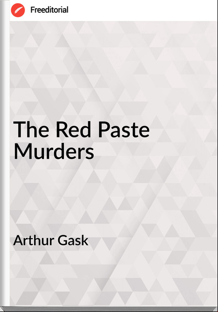 Arthur Gask - The Red Paste Murders