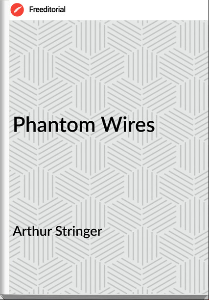 Arthur Stringer Phantom Wires